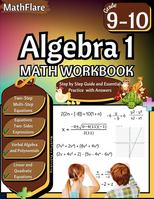Algebra 1 Workbook 9th and 10th Grade: Grade 9-10 Algebra 1 Workbook, Verbal Algebra, Linear and Quadratic Equations, Polynomials, Equations and Expre -- Mathflare Publishing, Paperback