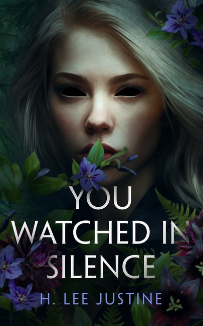 You Watched in Silence -- H. Lee Justine, Hardcover