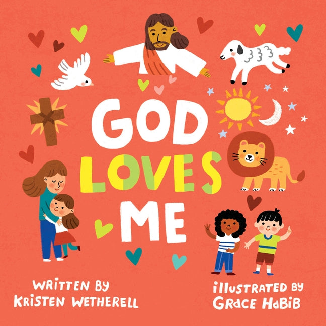 God Loves Me -- Kristen Wetherell, Board Book
