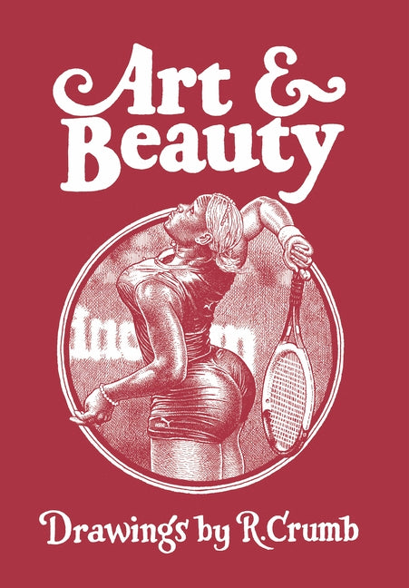 Art & Beauty: Drawings by R. Crumb -- R. Crumb, Hardcover