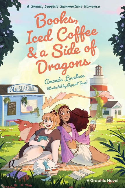 Books, Iced Coffee & a Side of Dragons: A Graphic Novel: A Sweet, Sapphic Summertime Romance -- Amanda Lovelace, Hardcover
