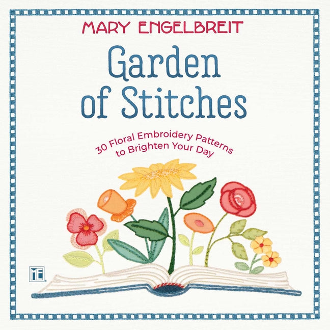 Garden of Stitches: 30 Floral Embroidery Patterns to Brighten Your Day -- Mary Engelbreit, Paperback
