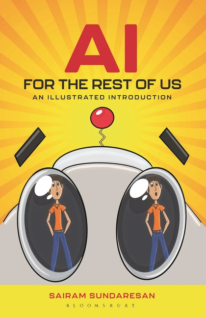 AI for the Rest of Us: An Illustrated Introduction -- Sairam Sundaresan, Paperback