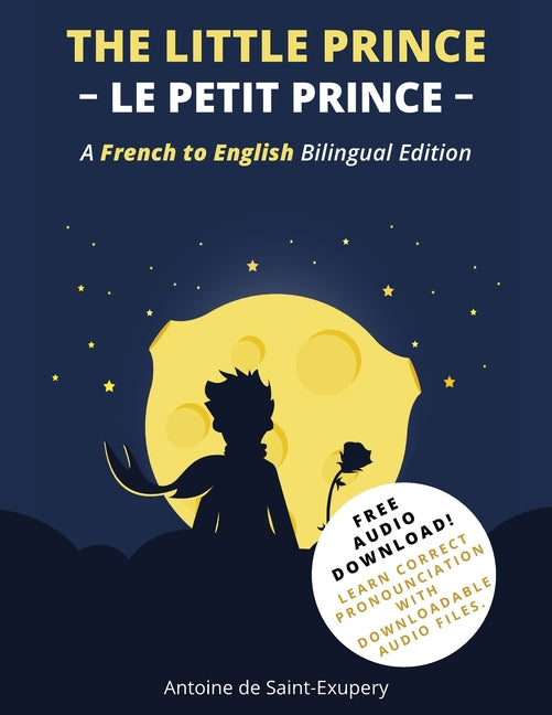 The Little Prince (Le Petit Prince): A French-English Bilingual Edition -- Antoine de Saint-Exupéry, Paperback