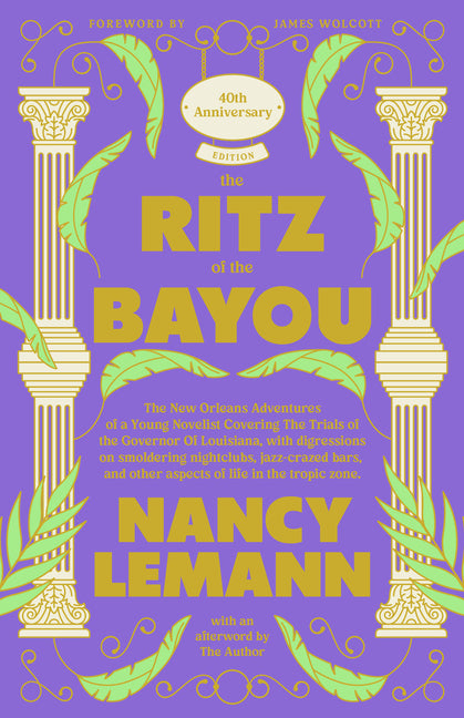 The Ritz of the Bayou: The New Orleans Adventures of a Young Novelist Covering the Trials of the Governor of Louisiana, with Digressions on Smoldering -- Nancy Lemann, Hardcover