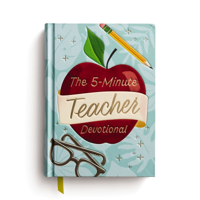 The 5-Minute Teacher Devotional: 90 Daily Devotions to Encourage and Uplift (the Perfect Appreciation Gift or Encouraging Present for the Teacher or E -- Dayspring, Hardcover
