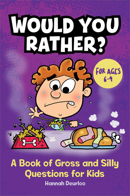 Would You Rather?: A Book of Gross and Silly Questions for Kids -- Hannah Deurloo, Paperback