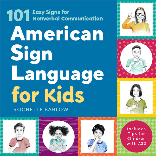 American Sign Language for Kids: 101 Easy Signs for Nonverbal Communication -- Rochelle Barlow, Hardcover