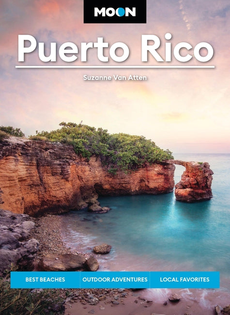 Moon Puerto Rico: Best Beaches, Outdoor Adventures, Local Favorites -- Suzanne Van Atten, Paperback