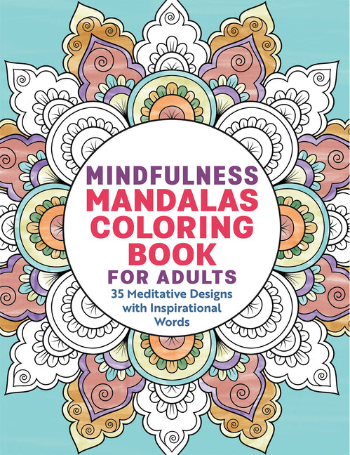 Mindfulness Mandalas Coloring Book for Adults: 35 Meditative Designs with Inspirational Words -- Rockridge Press, Paperback