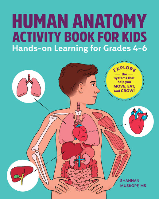 Human Anatomy Activity Book for Kids: Hands-On Learning for Grades 4-6 -- Shannan M. S. Muskopf, Paperback