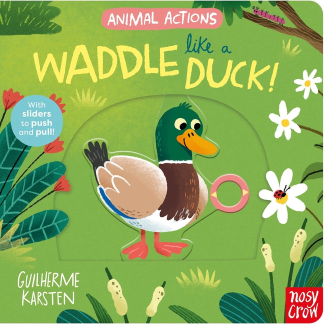 Animal Actions: Waddle Like a Duck -- Guilherme Karsten, Board Book