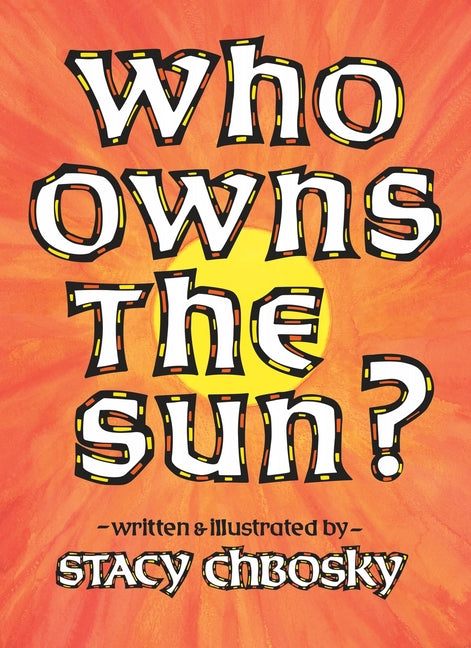 Who Owns the Sun? -- Stacy Chbosky, Paperback