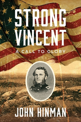 Strong Vincent: A Call to Glory -- John Hinman, Paperback