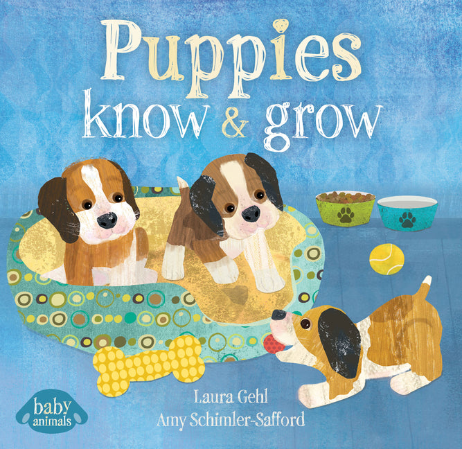 Puppies Know & Grow -- Laura Gehl, Board Book