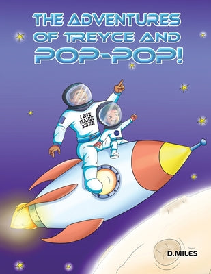 The Adventures of Treyce and Pop-Pop! by Miles, D.