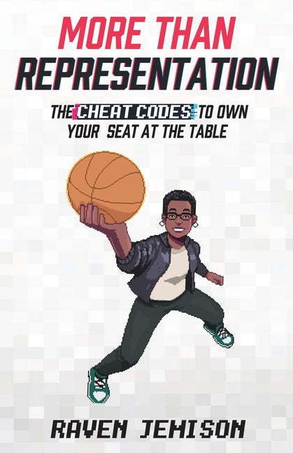 More Than Representation: The Cheat Codes to Own Your Seat at the Table -- Raven Jemison, Paperback