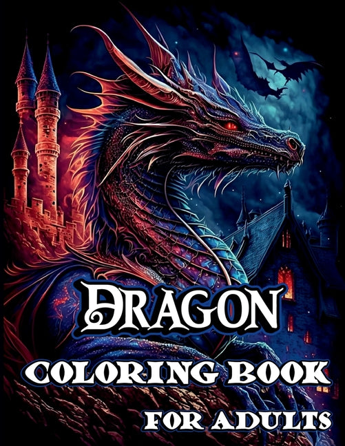 Dragon Coloring Book for Adults -- Creative Dream, Paperback