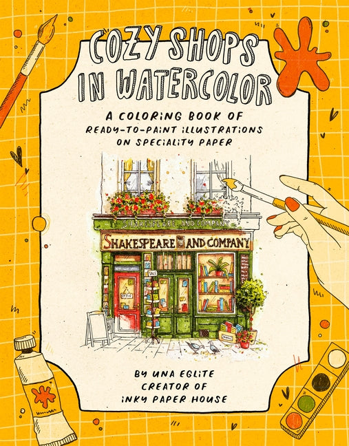 Cozy Shops in Watercolor: A Coloring Book of Ready-To-Paint Illustrations on Specialty Paper -- Una Eglite, Paperback