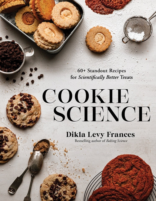 Cookie Science: 60+ Standout Recipes for Scientifically Better Treats -- Dikla Levy Frances, Paperback
