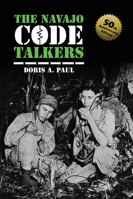 The Navajo Code Talkers: 50th Anniversary Edition -- Doris A. Paul, Paperback