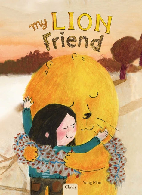 My Lion Friend -- Yang Mao, Hardcover