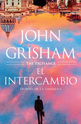 El Intercambio: Después de la Tapadera / The Exchange -- John Grisham, Paperback