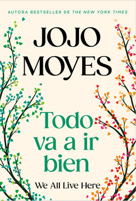 Todo Va a IR Bien / We All Live Here -- Jojo Moyes, Paperback