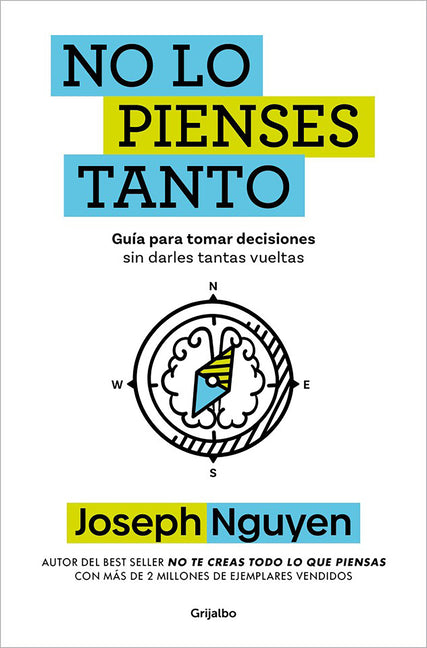 No Lo Pienses Tanto / The Overthinker's Guide to Making Decisions: How to Make Decisions Without Losing Your Mind -- Joseph Nguyen, Paperback