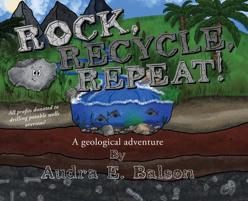 Rock, Recycle, Repeat!: A geological adventure by Balson, Audra E.