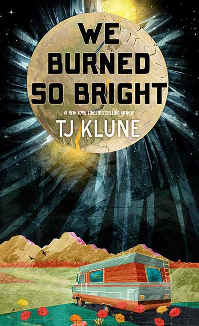 We Burned So Bright -- Tj Klune, Library Binding