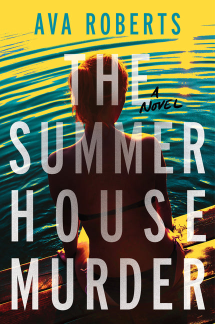 The Summer House Murder -- Ava Roberts, Hardcover