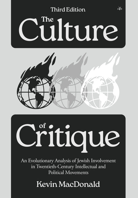 The Culture of Critique: An Evolutionary Analysis of Jewish Involvement in Twentieth-Century Intellectual and Political Movements -- Kevin MacDonald, Hardcover