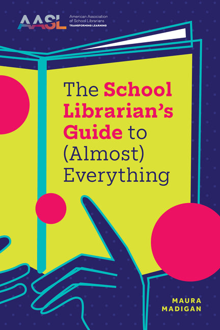 The School Librarian's Guide to (Almost) Everything -- Maura Madigan, Paperback