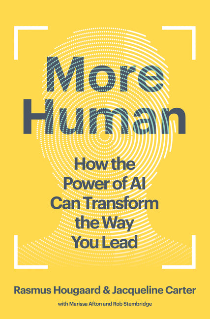 More Human: How the Power of AI Can Transform the Way You Lead -- Rasmus Hougaard, Hardcover