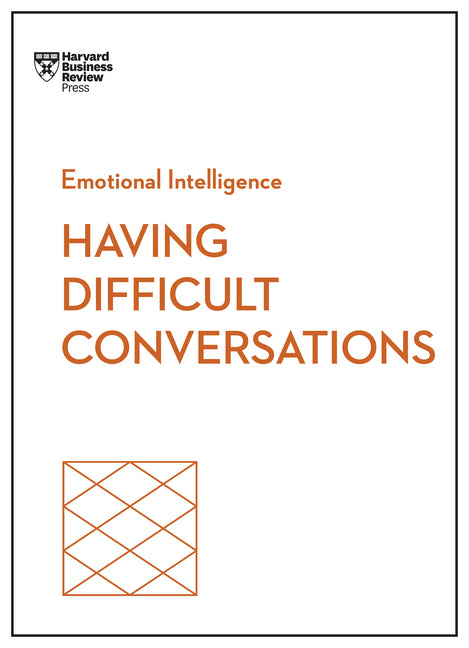 Having Difficult Conversations (HBR Emotional Intelligence Series) -- Harvard Business Review, Paperback