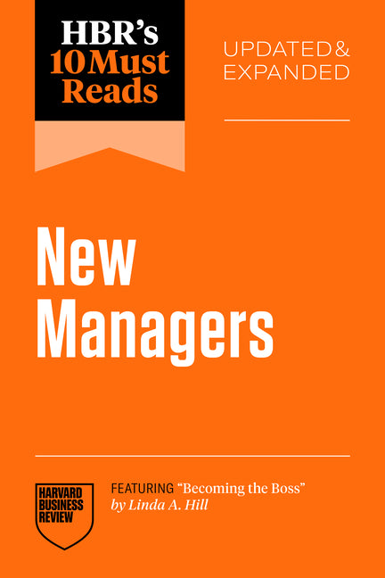 Hbr's 10 Must Reads for New Managers, Updated and Expanded (Featuring "Becoming the Boss" by Linda A. Hill) -- Harvard Business Review, Paperback