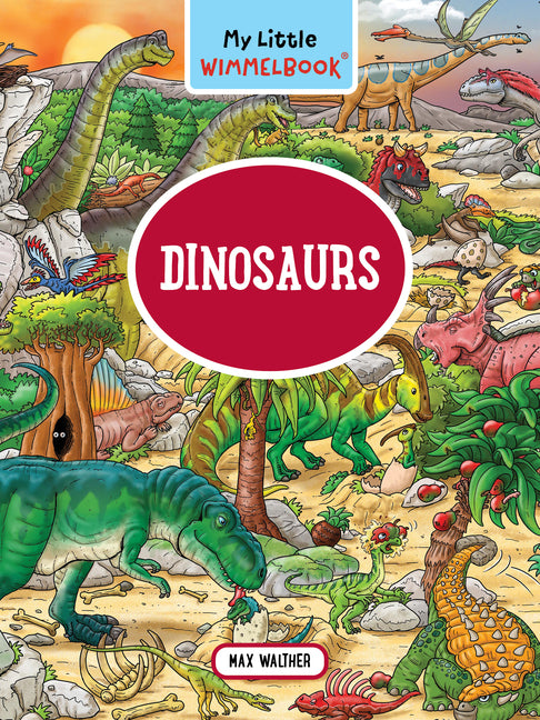 My Little Wimmelbook(r) - Dinosaurs -- Max Walther, Board Book