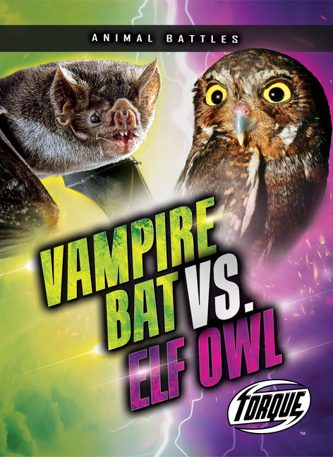 Vampire Bat vs. Elf Owl -- Nathan Sommer, Library Binding