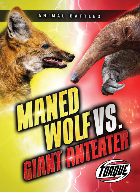 Maned Wolf vs. Giant Anteater -- Nathan Sommer, Hardcover