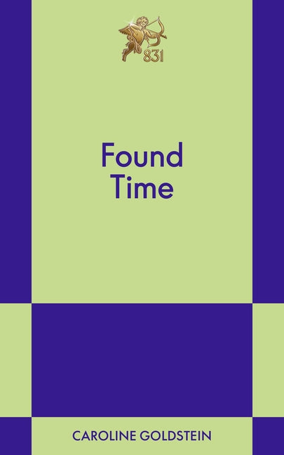 Found Time: An 831 Stories Romance -- Caroline Goldstein, Paperback