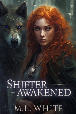Shifter Awakened -- M. L. White, Paperback