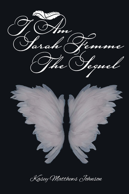 I am Sarah Femme: The Sequel -- Kasey Matthews Johnson, Paperback
