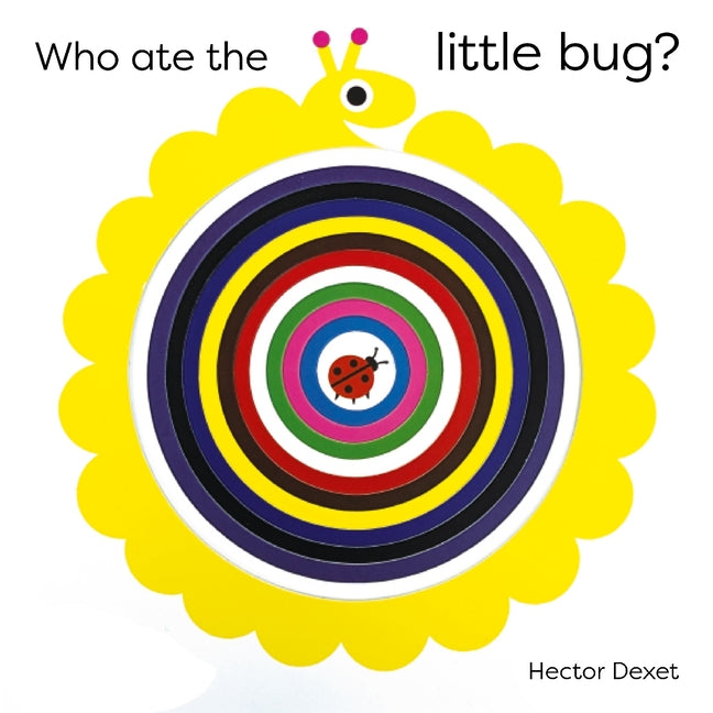 Who Ate the Little Bug? -- Hector Dexet, Board Book