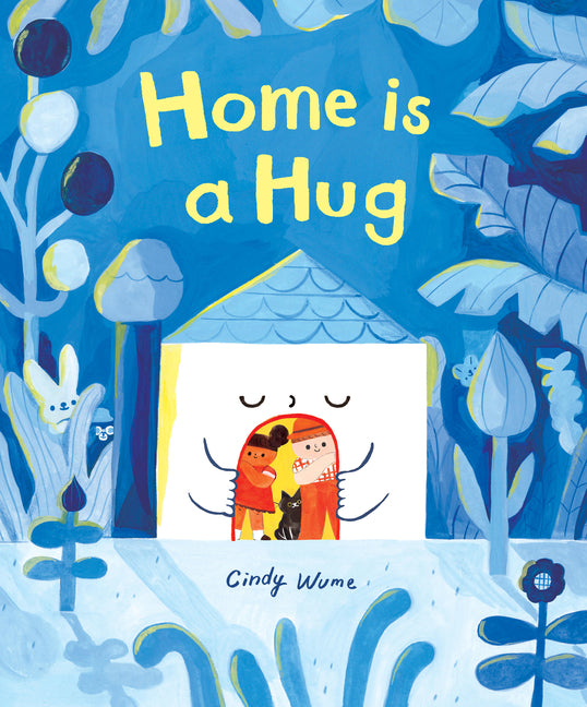 Home Is a Hug -- Cindy Wume, Hardcover