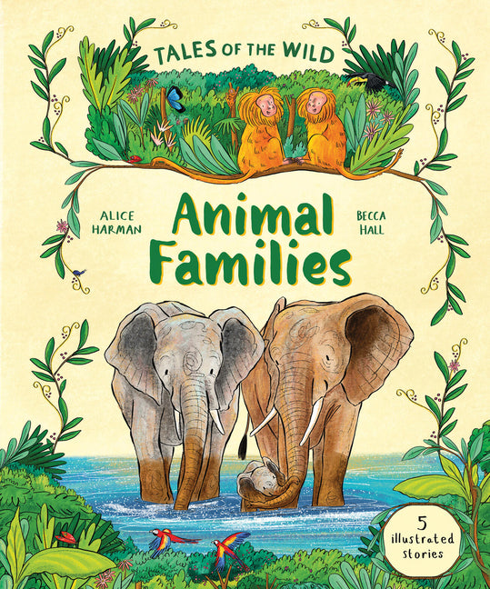 Tales of the Wild: Animal Families: And Other Illustrated Animal Stories -- Alice Harman, Hardcover