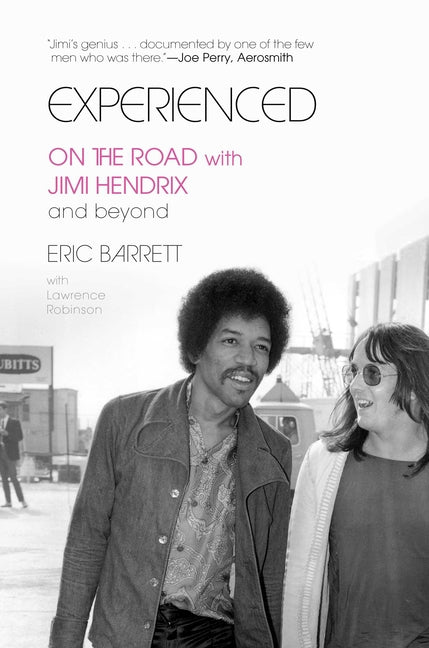 Experienced: On the Road with Jimi Hendrix and Beyond -- Eric Barrett, Hardcover