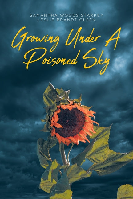 Growing Under a Poisoned Sky -- Samantha Woods Starkey, Paperback