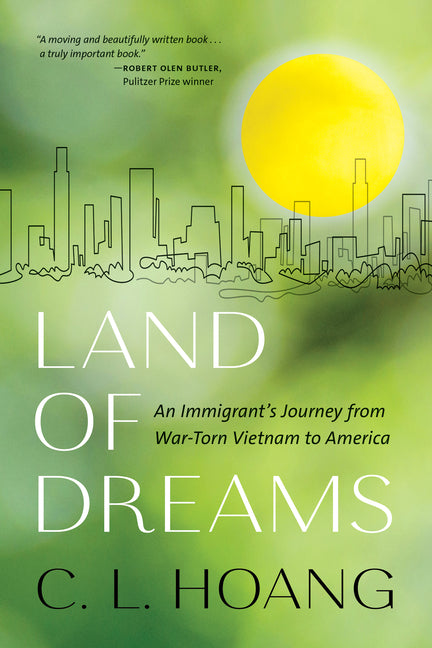 Land of Dreams: An Immigrant's Journey from War-Torn Vietnam to America -- C. L. Hoang, Paperback