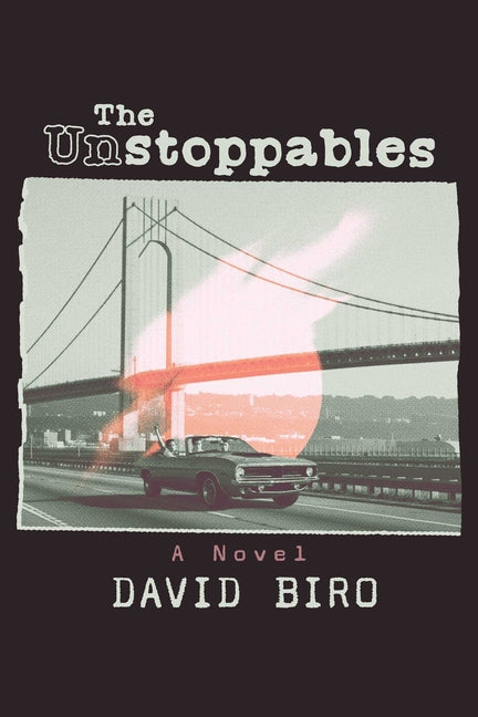 The Unstoppables -- David Biro, Paperback